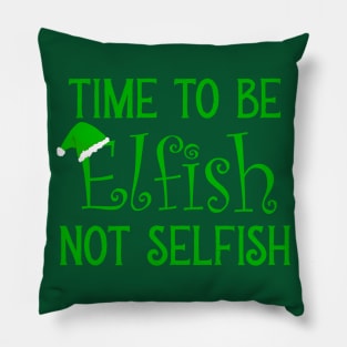 Elfish Not Selfish Pillow