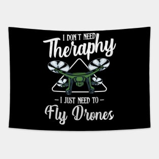 Drone - I Don't Need Therapy I Just Need To Fly Drones Tapestry