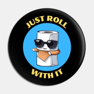 Just Roll With It | Toilet Paper Pun Pin