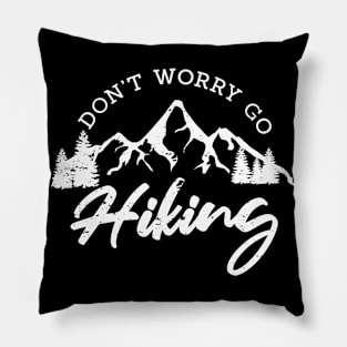 Don't worry - Go Hiking! Pillow