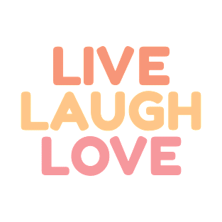 Live Laugh Love T-Shirt