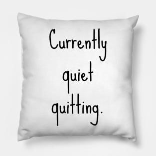 Quiet quitting Pillow