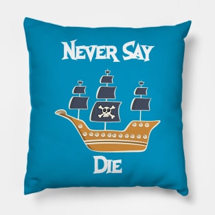 Never Say Die Pillow