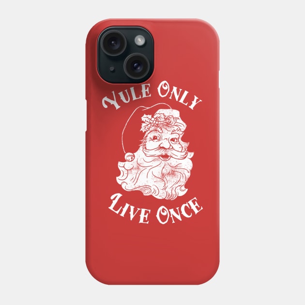 Yule Only Live Once Phone Case by dumbshirts