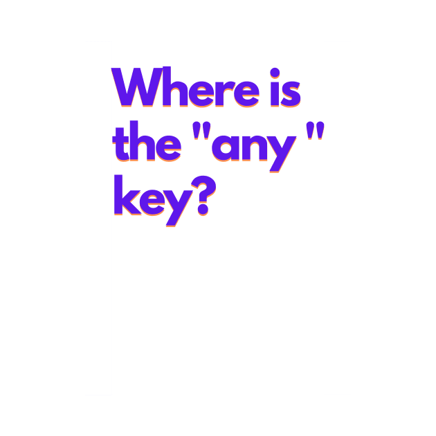 Where is the "any" key? - purple by janvandenenden