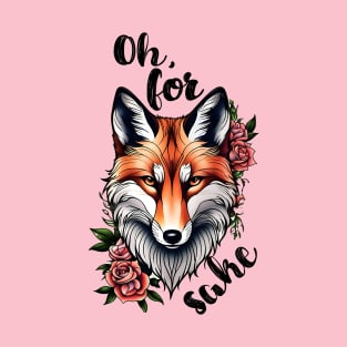 For Fox Sake! T-Shirt