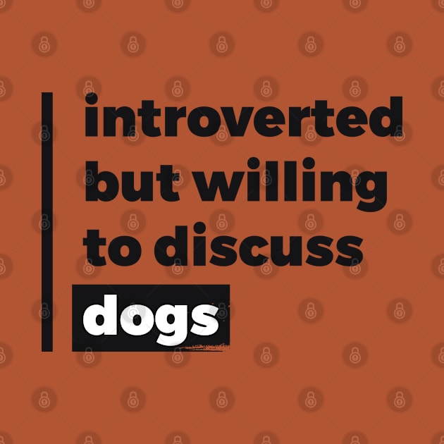 Introverted but willing to discuss dogs (Pure Black Design) by Optimix