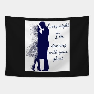 Every night I'm dancing with you ghost Tapestry