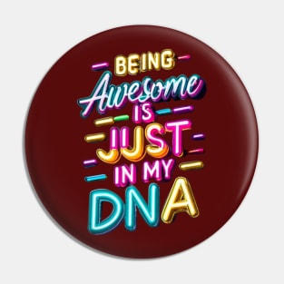 Being Awesome Is Just In My DNA Pin