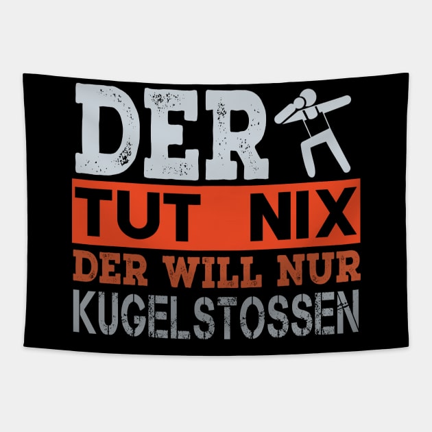 The Tut Nix Der Will only play shot put Tapestry by Tee__Dot