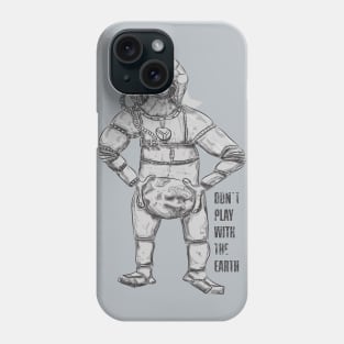 DON`T PLAY WITH THE EARTH Phone Case