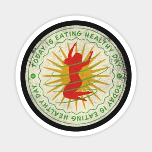 Today is Eating Healthy Day Badge Magnet