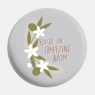 You're An Amazing Mom Pin