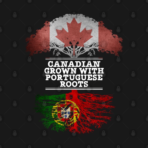 Canadian Grown With Portuguese Roots - Gift for Portuguese With Roots From Portugal by Country Flags