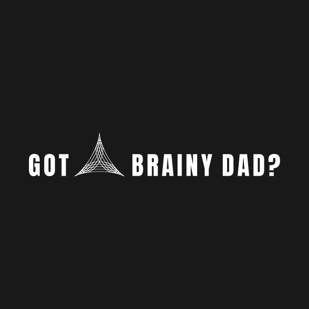 Got a brainy dad? by Harra