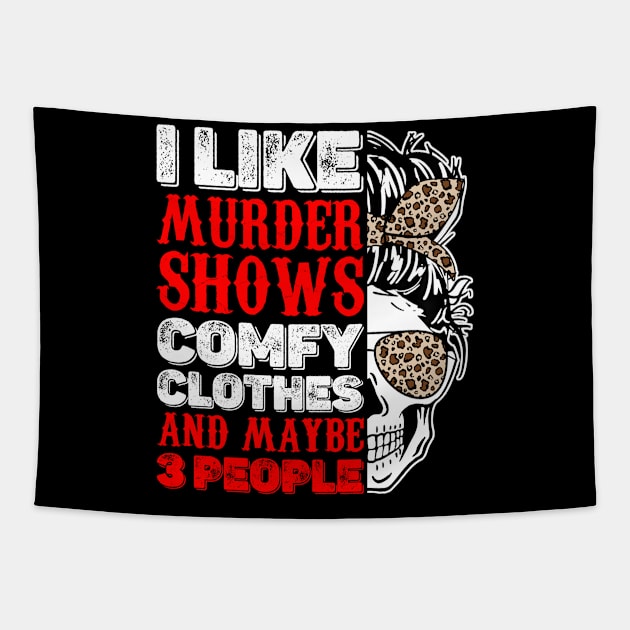 I Like Murder Shows Comfy Clothes And Maybe 3 People Skull Leopard Pattern Tapestry by little.tunny