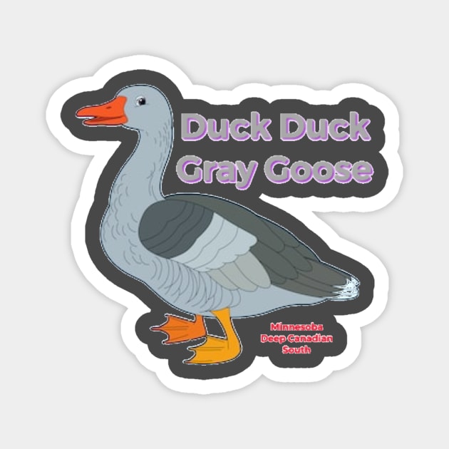 Duck Duck Gray Goose Magnet by Elvira Khan