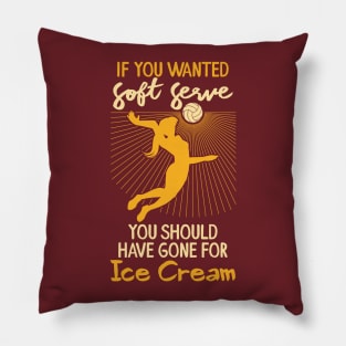 Volleyball T-Shirts and Gifts - If you wanted soft serve you should have gone for ice crem Pillow