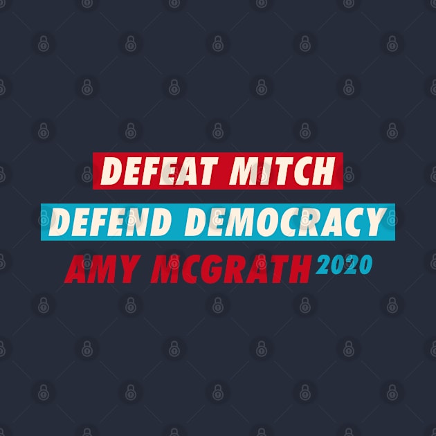 Amy McGrath 2020 - Defeat Mitch Defend Democracy by snapoutofit