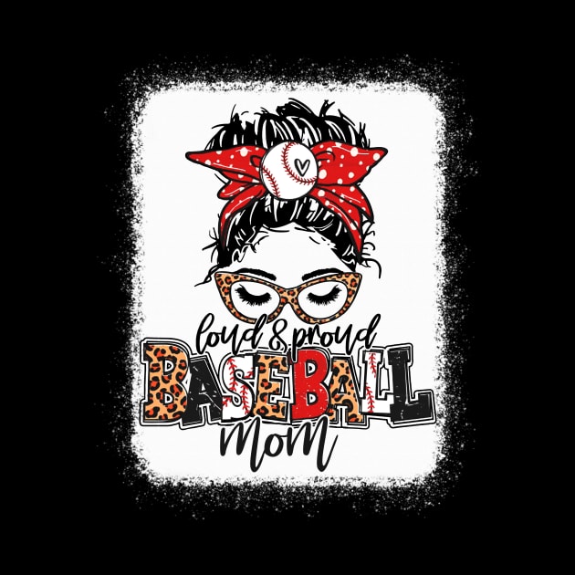 Baseball Mom Leopard Shirt Loud And Proud Baseball Mom by Wonder man 