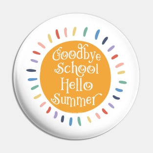 Goodbye School Hello Summer Last Day of School Pin