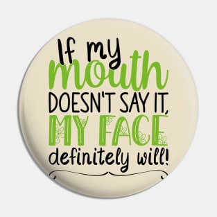 If My Mouth Doesnt Say It | Black and Green Text Womens Funny Pin