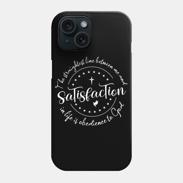 The straightest line between me and satisfaction in life is obedience to God | Disciples are made not born Phone Case by FlyingWhale369