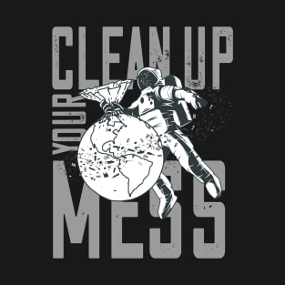 Clean Up Your Mess - Plastic Planet Astronaut T-Shirt