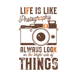 Life is like Photography T-Shirt