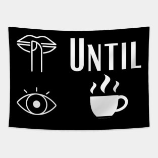 Shush until I Coffee Tapestry