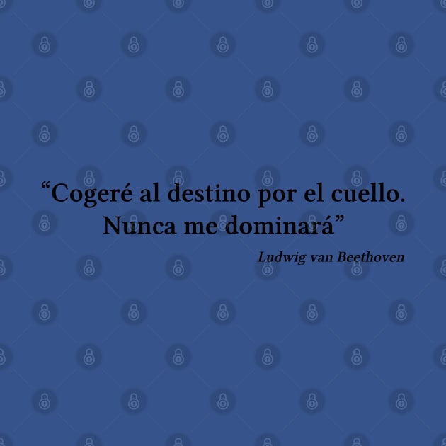 Beethoven quote | Black | Cogeré al destino por el cuello by Musical design