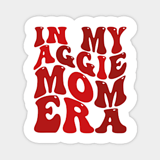 In My Aggie Mom Era Magnet