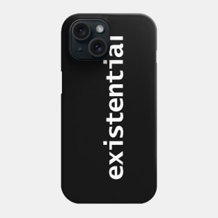 Existential Minimal White Text Typography Phone Case