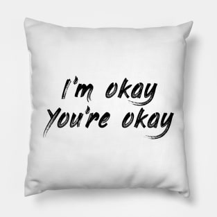 I'm Okay, You're Okay Pillow