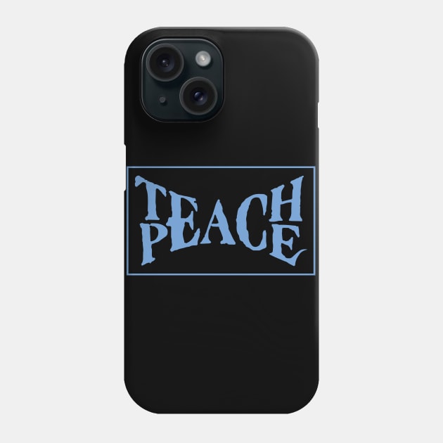 Teach peace Phone Case by Radagas