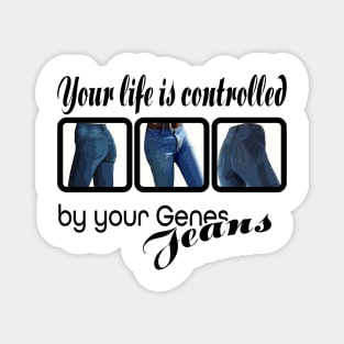 Genes control you Magnet