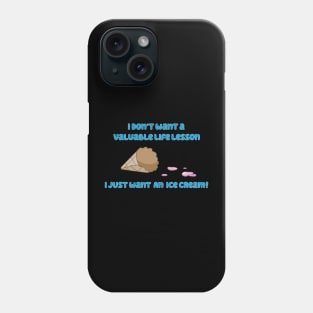 I Just Want an Ice Cream! Phone Case