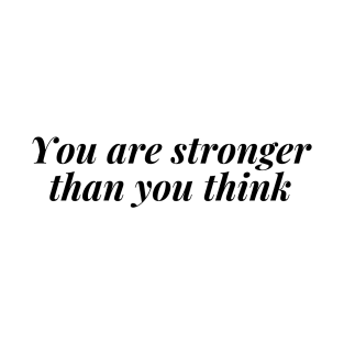 You are stronger than you think T-Shirt