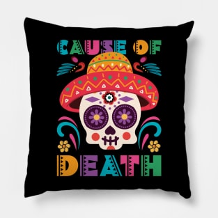 Cause of dead - Dia De Los Muerto Pillow