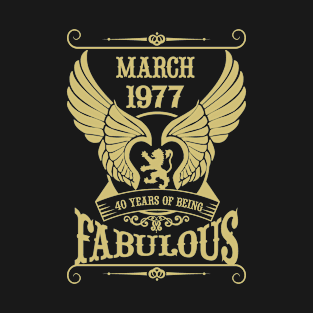 March 1977, 40 Years of being Fabulous! T-Shirt