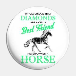 Horses Are A Girl's Best Friend, Not Diamonds Pin