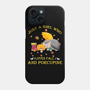 Just A Girl Who Loves Fall & Porcupine Thanksgiving Gift Phone Case