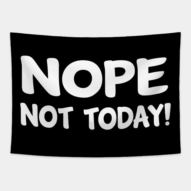 nope not today Tapestry by happieeagle