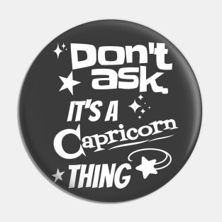 It's a Capricorn Thing Pin