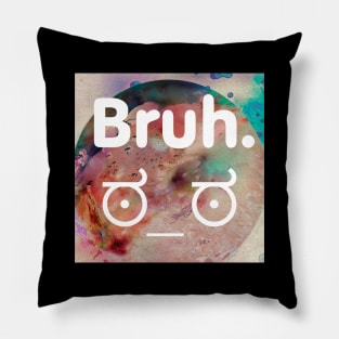 Bruh so hard it's inverted Pillow