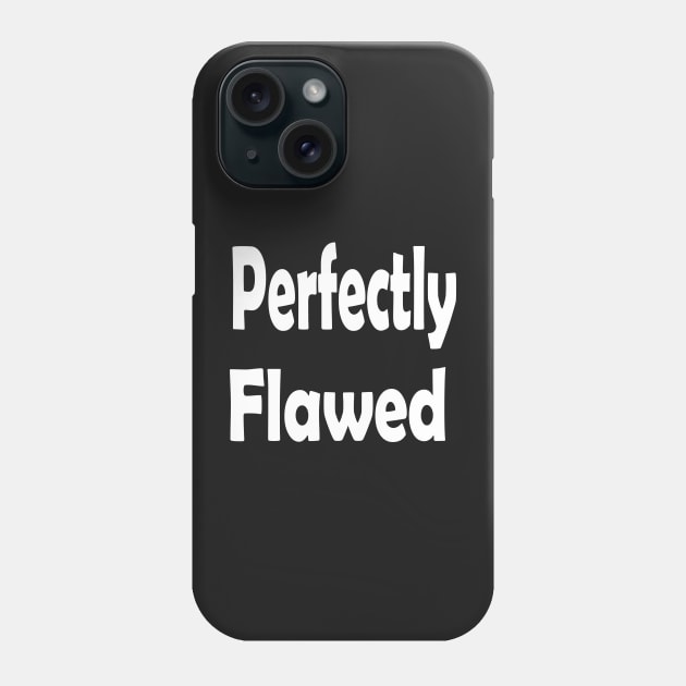 Perfectly Flawed Oxymoron Fun Phone Case by Klssaginaw