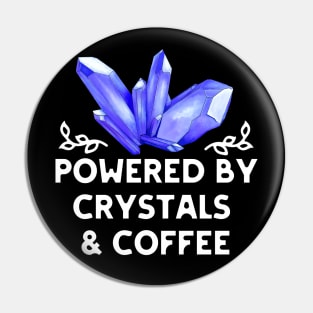 Powered by Crystals and Coffee Pin