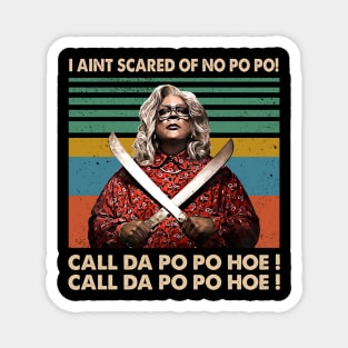 Madea I Aint Scared Of No Po Po Magnet