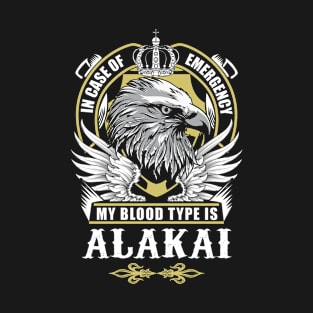 Alakai Name T Shirt - In Case Of Emergency My Blood Type Is Alakai Gift Item T-Shirt