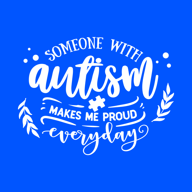 Someone with Autism makes me proud everyday by Horisondesignz